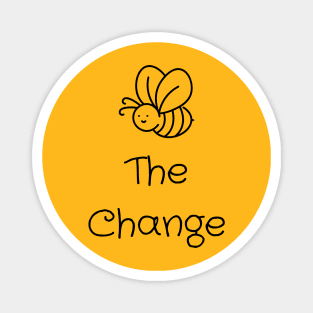 Bee The Change Magnet